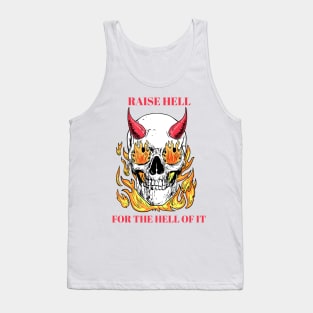 raise hell for the hell of it Tank Top